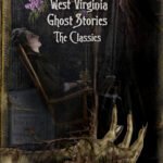 West Virginia Ghost Stories      The Classics