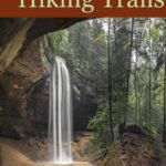 Hocking Hills Hiking Trails: A Guide to the Hiking Trails of the Hocking Hills